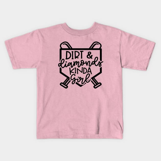 Dirt and Diamonds Kinda Girl Softball Baseball Cute Funny Kids T-Shirt by GlimmerDesigns